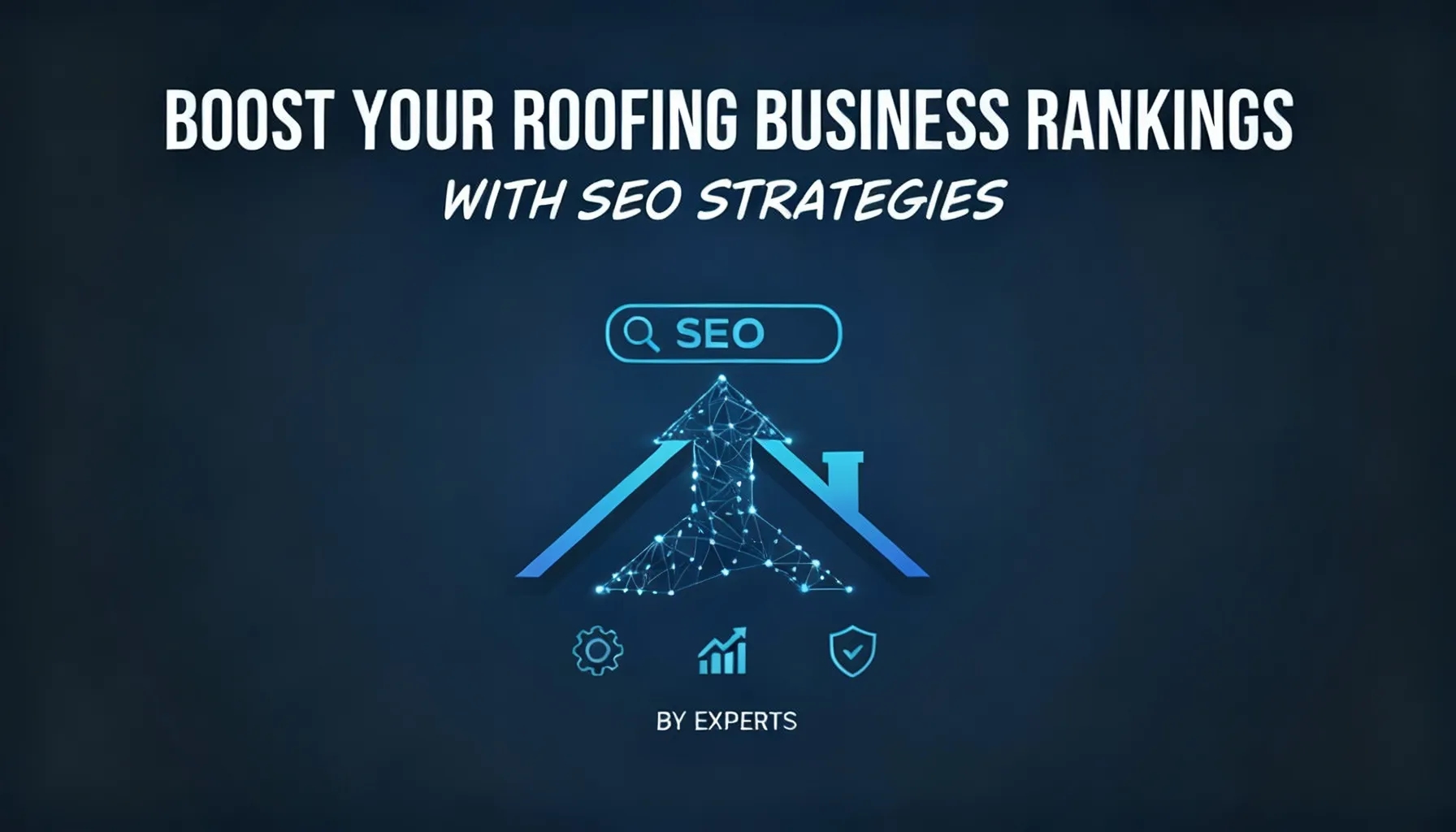 Boost Your Roofing Business Rankings